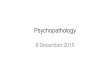 Psychopathology 8 December 2015.