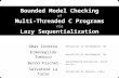 Bounded Model Checking of Multi-Threaded C Programs via Lazy Sequentialization Omar Inverso University of Southampton, UK Ermenegildo Tomasco University.