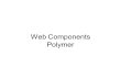 Web Components Polymer. Agenda I want bootstrap : 3 Today.
