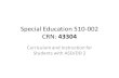 Special Education 510-002 CRN: 43304 Curriculum and Instruction for Students with ASD/DD 2.