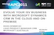 EVOLVE YOUR ISV BUSINESS WITH MICROSOFT DYNAMICS CRM IN THE CLOUD AND ON- PREMISE ROSS DEMBECKI LEAD PRODUCT MANAGER CRM MICROSOFT AUSTRALIA SESSION: AP062.