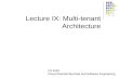 Lecture IX: Multi-tenant Architecture CS 4593 Cloud-Oriented Big Data and Software Engineering.