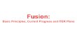 Fusion: Basic Principles, Current Progress and ITER Plans.