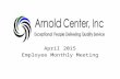 April 2015 Employee Monthly Meeting. FOLLOW UP ON ACTION ITEMS: From March 2015 meeting: Dirty restrooms. Turned in complaint slip. ABM Janitorial Services.