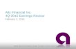 Ally Financial Inc. 4Q 2015 Earnings Review Contact Ally Investor Relations at (866) 710-4623 or February 2, 2016.