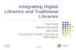 Award Number 0333628 IUG 2004 Boston, MA Integrating Digital Libraries and Traditional Libraries Sue Cody Arlene Hanerfeld Dan Pfohl University of North.