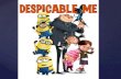 { Chapter: 9    Overview The story of Despicable Me directed by Pierre Coffin and Chris Renaud.