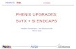 PHENIX BNL 6/3/2005 Walter Sondheim, Jan Boissevain, Dave Lee PHENIX UPGRADES: SVTX + SI ENDCAPS.