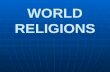 WORLD RELIGIONS. Culture Religion = critical part of culture Religion = critical part of culture Core values and beliefs come from religionCore values.