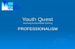 Youth Quest Teaching Family Model Training PROFESSIONALISM.