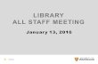 LIBRARY ALL STAFF MEETING January 13, 2016 Library.
