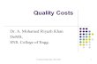 1 Quality Costs Dr. A. Mohamed Riyazh Khan DoMS, SNS. College of Engg. Dr. Mohamed Riyazh Khan- SNS, DoMS.