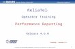 © Copyright 2014 TONE SOFTWARE CORPORATION. Confidential and Proprietary. All rights reserved. ® Operator Training – Release 4.6.0 Performance Dashboard.