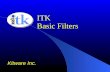 ITK Basic Filters Kitware Inc.. ITK Basic Filters Pixel-wise Arithmetic, Casting, Thresholding Mathematical morphology Noise reduction Gaussian, Anisotropic.