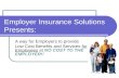 Employer Insurance Solutions Presents: A way for Employers to provide Low Cost Benefits and Services for Employees at NO COST TO THE EMPLOYER!!