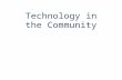 Technology in the Community