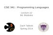 CSE 341 : Programming Languages Lecture 12 ML Modules Zach Tatlock Spring 2014.