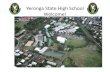 Yeronga State High School Welcome!. We are a truly GLOBAL Community We come from 56 different nations and speak over 60 different languages or dialects.