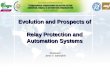 Evolution and Prospects of Relay Protection and Automation Systems Evolution and Prospects of Relay Protection and Automation Systems Moderator: Janez.