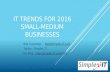 IT TRENDS FOR 2016 SMALL-MEDIUM BUSINESSES Bob Coppedge: Twitter: Simplex_IT Biz Blog: