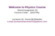 Welcome to Physics Course Welcome to Physics Course Electromagnetic (1) Course Code: 2210 Phy Lecturer Dr: Asma M.Elbashir e.mail