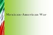 Mexican-American War. Learning Targets I can assess the legitimacy of the Texas border dispute that led to the Mexican-American War. I can describe the.