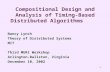 1 Compositional Design and Analysis of Timing-Based Distributed Algorithms Nancy Lynch Theory of Distributed Systems MIT Third MURI Workshop Arlington-Ballston,