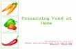 Preserving Food at Home FACS Standards 8.6.1, 8.6.2, 8.6.3 Kowtaluk, Helen and Orphanos Kopan, Alice. Food For Today. McGraw Hill – Glencoe. 2004.