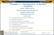 Chapter 1 : Introduction to Binary Systems 1.1. Introduction to Digital Systems 1.2. Binary Numbers 1.3. Number Base Conversion 1.4. Octal and Hexadecimal.