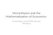 McCarthyism and the Mathematization of Economics Presentation at LSE HPPE Summer Workshop.