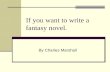 If you want to write a fantasy novel. By Charles Marshall.