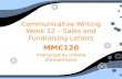 Communicative Writing Week 12 – Sales and Fundraising Letters MMC120 Instructed by Hillarie Zimmermann MMC120 Instructed by Hillarie Zimmermann.