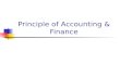 Principle of Accounting & Finance. What Is Accounting? A comprehensive system for collecting, analyzing and communicating financial information Users.