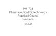 PM 703 Pharmaceutical Biotechnology Practical Course Revision Fall 2015.