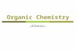 Organic Chemistry …Alkenes…. Alkenes  Hydrocarbons with one or more double bonds  “Unsaturated” Have fewer than the maximum amount of hydrogens Have.