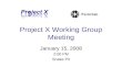 Project X Working Group Meeting January 15, 2008 2:00 PM Snake Pit.