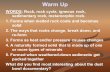 Warm Up WORDS: Rock, rock cycle, igneous rock, sedimentary rock, metamorphic rock. 1. Forms when melted rock cools and becomes solid 2. The ways that rocks.