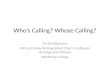 Who’s Calling? Whose Calling? Dr. Kit Kleinhans McCoy Family Distinguished Chair in Lutheran Heritage and Mission Wartburg College.