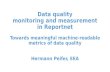 Data quality monitoring and measurement in Reportnet Towards meaningful machine-readable metrics of data quality Hermann Peifer, EEA.