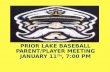 PRIOR LAKE BASEBALL PARENT/PLAYER MEETING JANUARY 11 TH, 7:00 PM.