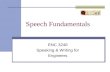 Speech Fundamentals ENC 3246 Speaking & Writing for Engineers.