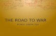 THE ROAD TO WAR BY NICK, JOSEPH, TEJU. TROUBLE WITH BRITAIN After a long war between France and Britain the British needed money. The parliament started.