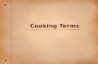 Cooking Terms. Cutting Terms Cube Cut food into same- size pieces 1/2” or larger.