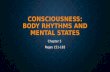 CONSCIOUSNESS: BODY RHYTHMS AND MENTAL STATES Chapter 5 Pages 151-183.