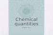 Chemical quantities Chapter 10.1. Ways to measure matter Length/width/height Volume Density Surface Area Etc.