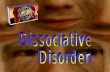 Depersonalization - Derealization Disorder  Dissociative Amnesia  Dissociative Fugue  Dissociative Identity Disorder  Depersonalization - Derealization.