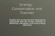 Energy: Conservation and Transfer Explain the environmental implications associated with the various methods of obtaining, managing, and using energy resources.