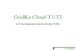 GridKa Cloud T1/T2 at Forschungszentrum Karlsruhe (FZK) 31.10.2007.