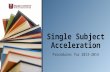 Procedures for 2013-2014 Single Subject Acceleration.