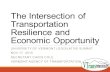 The Intersection of Transportation Resilience and Economic Opportunity UNIVERSITY OF VERMONT LEGISLATIVE SUMMIT NOV 17, 2015 SECRETARY CHRIS COLE VERMONT.